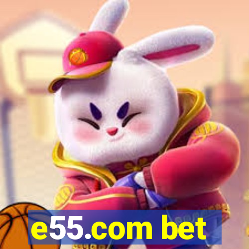 e55.com bet