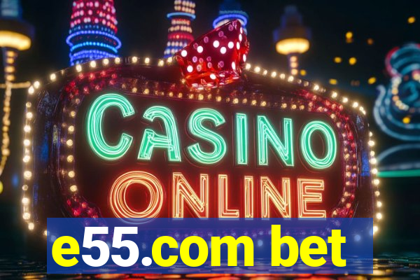 e55.com bet