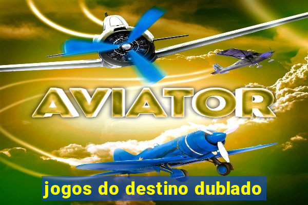 jogos do destino dublado