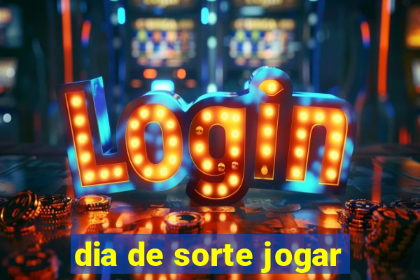 dia de sorte jogar