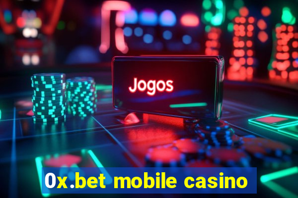 0x.bet mobile casino