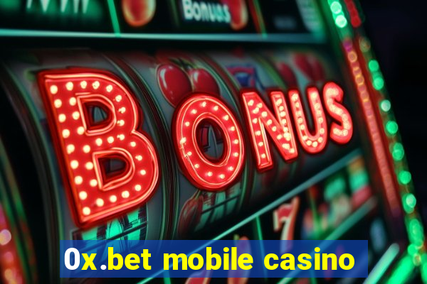 0x.bet mobile casino