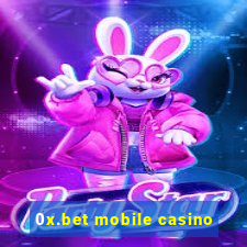 0x.bet mobile casino