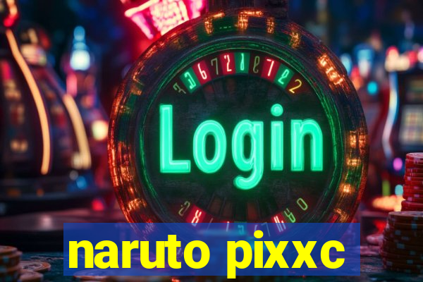 naruto pixxc