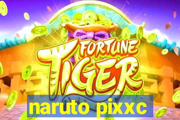 naruto pixxc