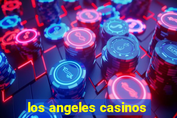 los angeles casinos