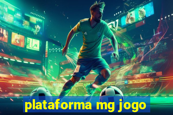 plataforma mg jogo