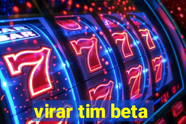 virar tim beta