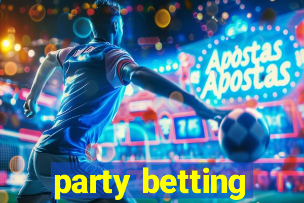 party betting