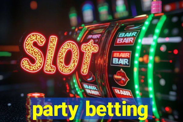 party betting