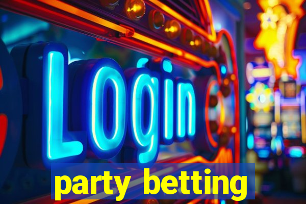 party betting