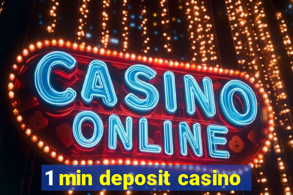 1 min deposit casino