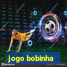 jogo bobinha