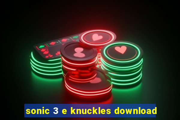 sonic 3 e knuckles download