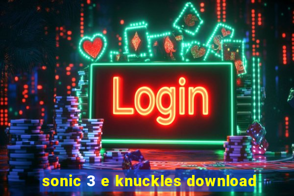 sonic 3 e knuckles download