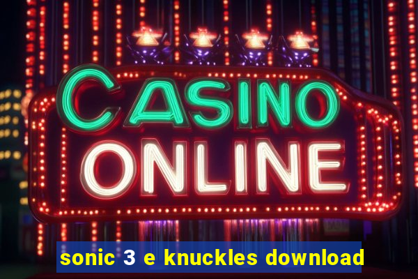 sonic 3 e knuckles download