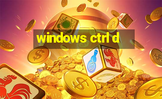 windows ctrl d