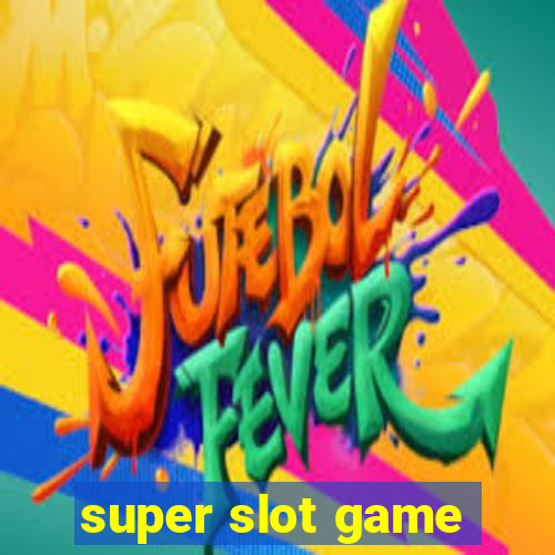 super slot game