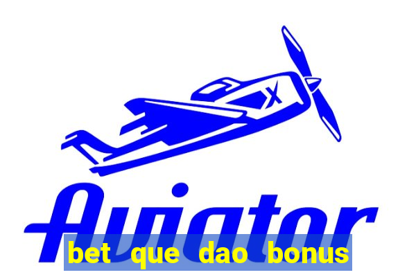 bet que dao bonus no cadastro