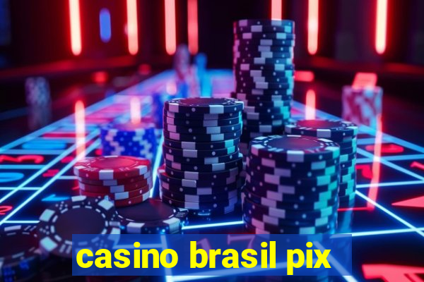 casino brasil pix