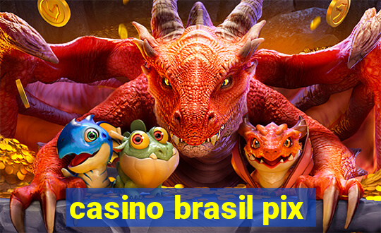 casino brasil pix