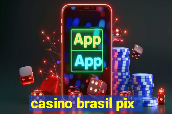 casino brasil pix