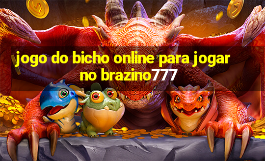 jogo do bicho online para jogar no brazino777