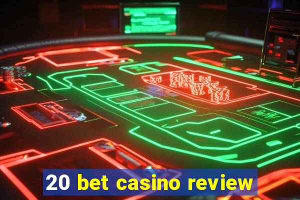 20 bet casino review