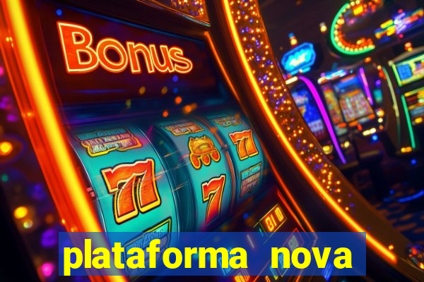 plataforma nova pagando muito