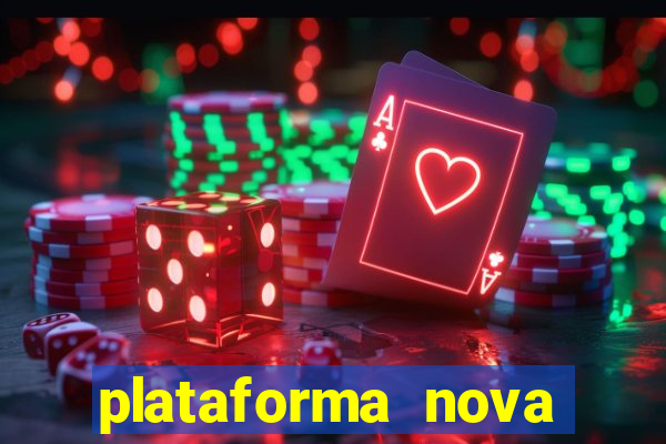 plataforma nova pagando muito