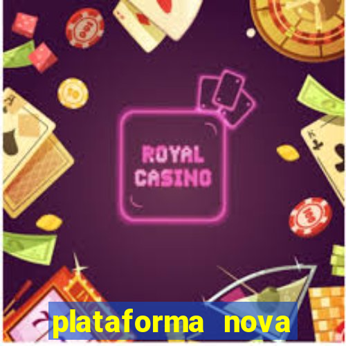 plataforma nova pagando muito