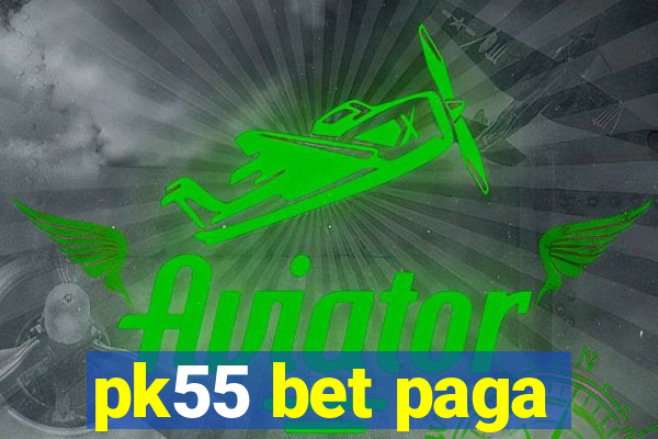 pk55 bet paga