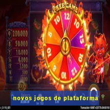 novos jogos de plataforma