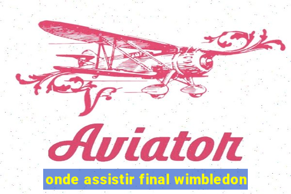 onde assistir final wimbledon