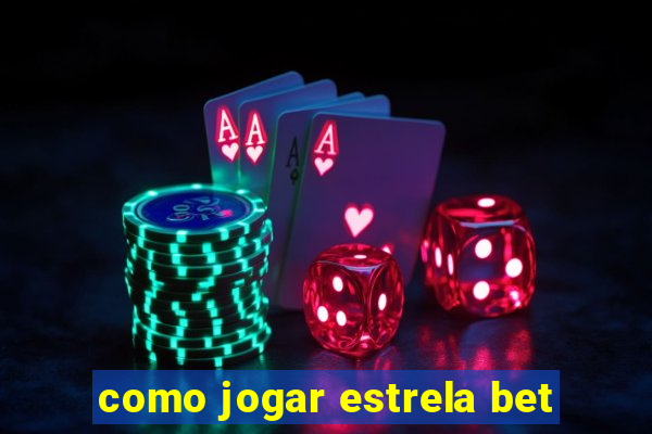 como jogar estrela bet