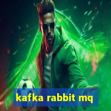 kafka rabbit mq