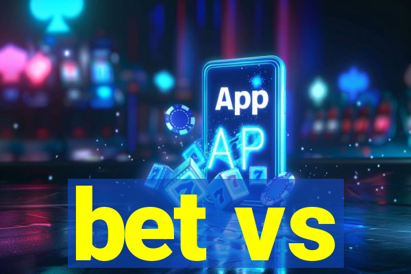 bet vs