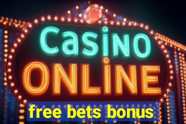 free bets bonus