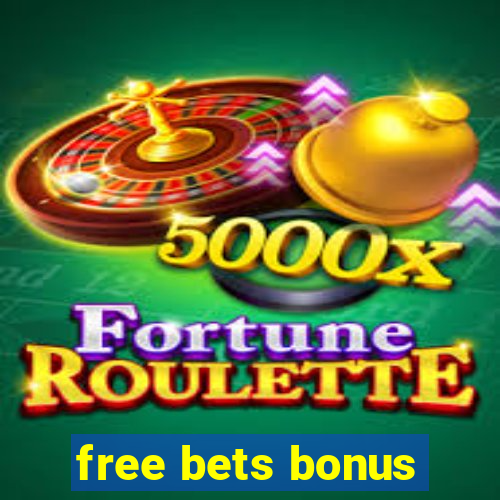 free bets bonus