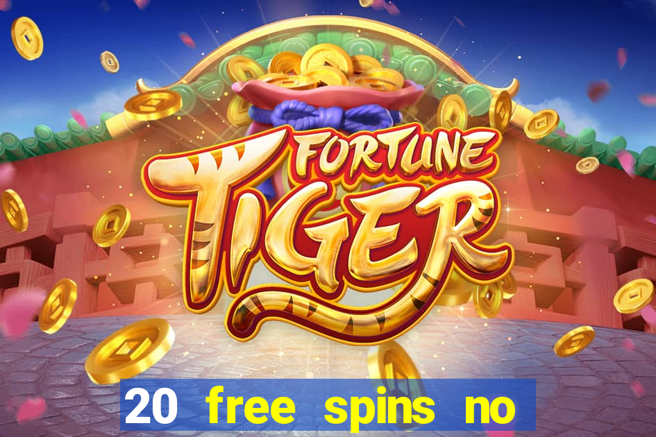 20 free spins no deposit casino