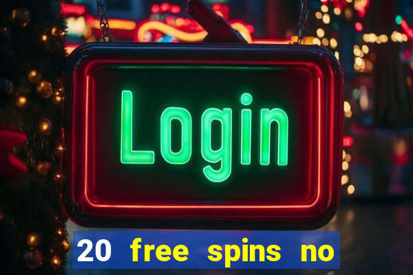 20 free spins no deposit casino