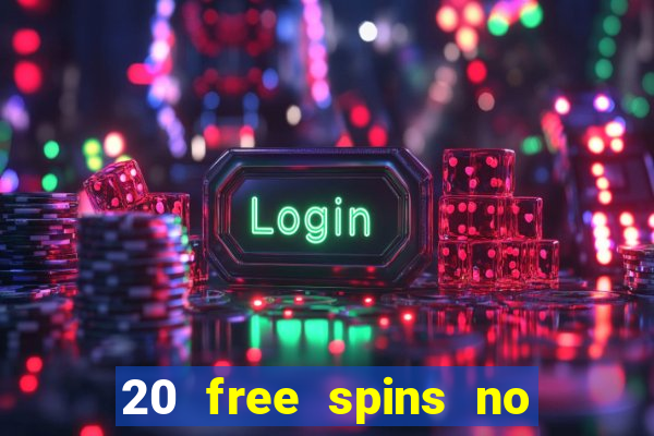 20 free spins no deposit casino