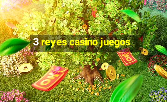 3 reyes casino juegos