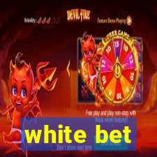 white bet