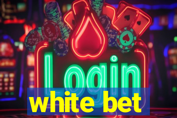 white bet