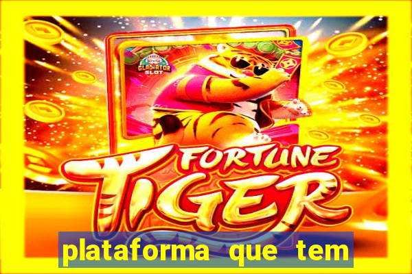 plataforma que tem fortune tiger