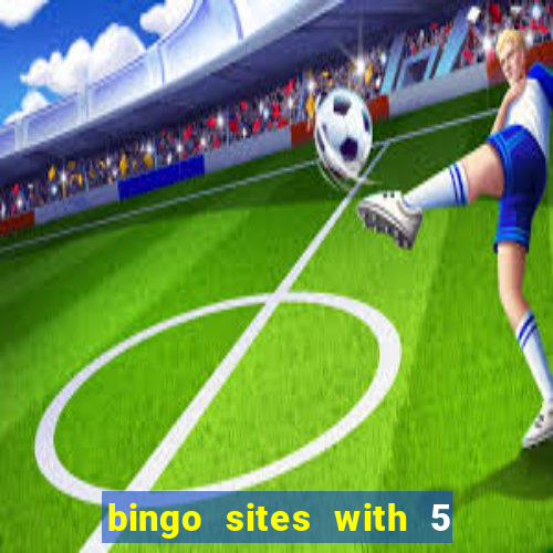 bingo sites with 5 pound deposit