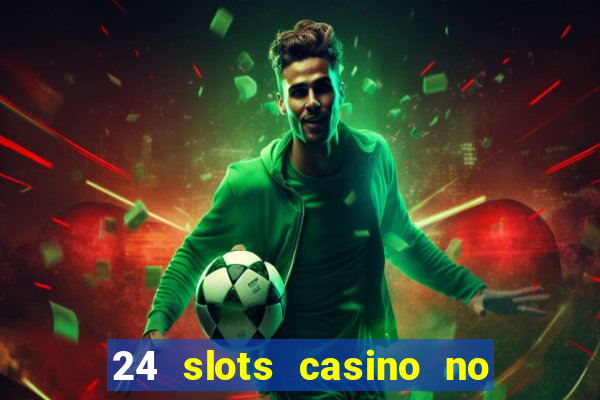 24 slots casino no deposit bonus