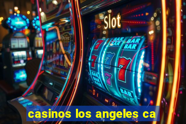 casinos los angeles ca