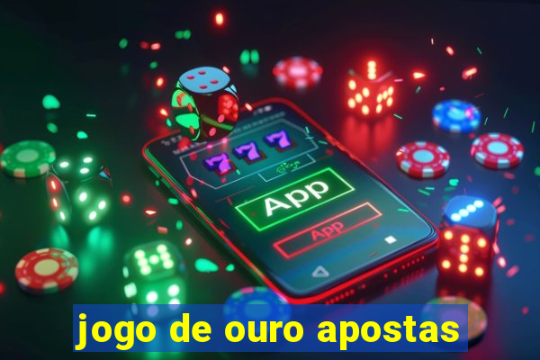 jogo de ouro apostas